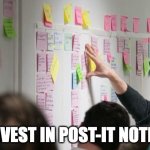 Agile Trainees be thinking | INVEST IN POST-IT NOTES | image tagged in agile sprint planning | made w/ Imgflip meme maker