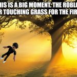 Roblox slender | THIS IS A BIG MOMENT. THE ROBLOX SLENDER TOUCHING GRASS FOR THE FIRST TIME | image tagged in nature,roblox | made w/ Imgflip meme maker