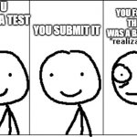 relize | YOU FINISH A TEST; YOU SUBMIT IT; YOU FORGOT THERE WAS A BACK SIDE | image tagged in relize | made w/ Imgflip meme maker