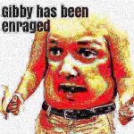 Gibby has been enraged template