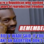 If you don’t want an abortion don’t get one