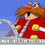 eggpog | EGGMAN LIKES THE POST ABOVE | image tagged in eggman likes that | made w/ Imgflip meme maker