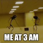 Me | ME AT 3 AM | image tagged in gifs,the backrooms | made w/ Imgflip video-to-gif maker