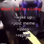 Imgflip is part of lifestyle. | What I do For a Living: | image tagged in gifs,funny,memes,bige,true story,lol | made w/ Imgflip video-to-gif maker