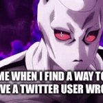 Another one bites za dusto | ME WHEN I FIND A WAY TO PROVE A TWITTER USER WRONG | image tagged in gifs,anime,funny,oh wow are you actually reading these tags,stop reading the tags | made w/ Imgflip video-to-gif maker