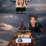 Amber heard vs Johny Depp | T | image tagged in thor you can't defeat me | made w/ Imgflip meme maker