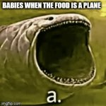 Qwerty | BABIES WHEN THE FOOD IS A PLANE | image tagged in dank meme,gifs | made w/ Imgflip video-to-gif maker