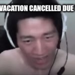 covid | ME IF MY VACATION CANCELLED DUE TO COVID | image tagged in gifs,covid-19,coronavirus,summer vacation,angry korean gamer,memes | made w/ Imgflip video-to-gif maker