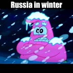 I'm so cold that I'm shivering | Russia in winter | image tagged in i'm so cold that i'm shivering | made w/ Imgflip meme maker