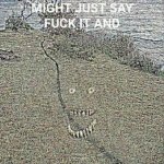 might just say
