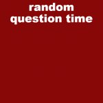 random question time