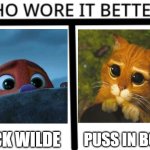 Fox Eyes vs Cat Eyes | PUSS IN BOOTS; NICK WILDE | image tagged in who wore it better,zootopia,puss in boots,nick wilde,dreamworks,disney | made w/ Imgflip meme maker