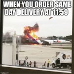 FedEx Plane | WHEN YOU ORDER SAME DAY DELIVERY AT 11:59 | image tagged in fedex plane | made w/ Imgflip meme maker