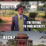 Trying to Find Beckett347 meme