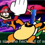 Get slapped: get cracked. | me imma slap the heck out of wicked | image tagged in something about super mario 64 slap,jjt | made w/ Imgflip meme maker