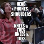 Gina unbothered headphones meme | PHONES; HEAD; SHOULDERS; KNEES &; TOES; KNEES &; TOES | image tagged in gina unbothered headphones meme | made w/ Imgflip meme maker
