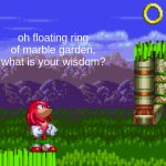 oh floating ring of marble garden, what is your wisdom? template
