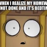 This is so relatable | ME WHEN I REALIZE MY HOMEWORK IS NOT DONE AND IT’S BEDTIME | image tagged in suitcase | made w/ Imgflip meme maker