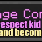 respect | respect kid; survived from mom and become the unbeatable kid | image tagged in challenge complete,memes,minecraft,achievement | made w/ Imgflip meme maker
