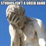 CFS is american | POV: YOU JUST REALIZED THAT CHI FACTOR STUDIOS ISN'T A GREEK BAND | image tagged in ashamed greek statue,music | made w/ Imgflip meme maker