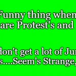 Green Screen (for Videos) | Funny thing when 
there are Protest's and Riot's; I don't get a lot of Junk
Emails....Seem's Strange, Right | image tagged in green screen for videos | made w/ Imgflip meme maker