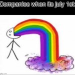 real | Companies when its july 1st: | image tagged in lesbian,gay,bisexual,transgender,qanon | made w/ Imgflip meme maker