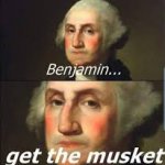 Benjamin get the musket