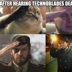 Technoblade will live on in our hearts and souls ?... | ME AFTER HEARING TECHNOBLADES DEATH: | image tagged in sad salute,technoblade,rip technoblade,rip legend | made w/ Imgflip meme maker