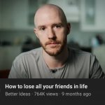 How to lose all your friends in life meme