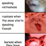 true story | karens when they have to wear a mask | image tagged in when the trees start speaking,don't read these tags | made w/ Imgflip meme maker