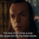 Elrond: my people are leaving these shores