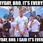 Jake Paul it's everyday bro