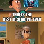 TBH I am not every excited for the MCU anymore | THIS IS THE BEST MCU MOVIE EVER; MCU SHILLS THIS IS THE SEVENTH WEEK IN A ROW THAT YOU DECLARED AN MCU ENTRY TO BE THE BEST | image tagged in jimmy neutron meme | made w/ Imgflip meme maker
