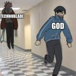 Technoblade's death turns to a war | TECHNOBLADE; GOD | image tagged in quackity running from technoblade | made w/ Imgflip meme maker