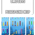 Please send help | PLEASE SEND HELP OMG GUYS | image tagged in blank template | made w/ Imgflip meme maker
