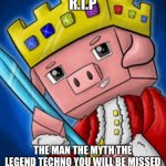 Technoblade's channel icon | R.I.P; THE MAN THE MYTH THE LEGEND TECHNO YOU WILL BE MISSED | image tagged in technoblade channel icon | made w/ Imgflip meme maker