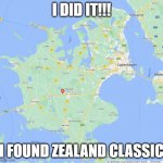 Zealand Classic | I DID IT!!! I FOUND ZEALAND CLASSIC | image tagged in zealand classic | made w/ Imgflip meme maker