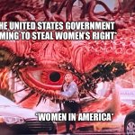 Women Running From United States Government | *THE UNITED STATES GOVERNMENT COMING TO STEAL WOMEN’S RIGHT*; *WOMEN IN AMERICA* | image tagged in womens rights,united states,government,dr strange,running away | made w/ Imgflip meme maker