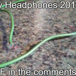 RIP My Headphones 2019-2022 | RIP My Headphones 2019-2022; F in the comments | image tagged in broken headphones | made w/ Imgflip meme maker