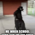 LoL | ME WHEN SCHOOL ENDS AND I'M THE FIRST ONE OUT OF THE DOORS | image tagged in gifs,memes | made w/ Imgflip video-to-gif maker