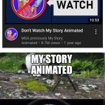 Why tho | MY STORY ANIMATED; MY STORY ANIMATED | image tagged in cat sniper | made w/ Imgflip meme maker