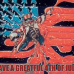 Greatful 4th | HAVE A GREATFUL 4TH OF JULY! | image tagged in greatful usa,4thofjuly,indepedanceday | made w/ Imgflip meme maker