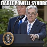 jerome powell | IRRITABLE POWELL SYNDROME | image tagged in jerome powell | made w/ Imgflip meme maker