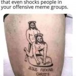 Jesus fucking Christ