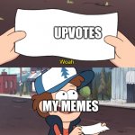 This is Worthless | UPVOTES MY MEMES | image tagged in this is worthless | made w/ Imgflip meme maker