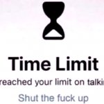 You've reached the your limit on talking