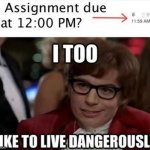 Austin lives dangerously | image tagged in austin powers lives dangerously | made w/ Imgflip meme maker