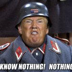 Trump Sgt. Schultz I know nothing template