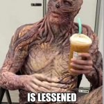Vecna coffee | THE URGE TO KILL; IS LESSENED WITH COFFEE | image tagged in vecna coffee | made w/ Imgflip meme maker