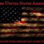 The United States of America. Where  dreams come to breath life. | The United States America Because some dreams can come true | image tagged in usa flag lg 1280 x 1024,united states of america,usa,usa flag,fourth of july,4th of july | made w/ Imgflip meme maker